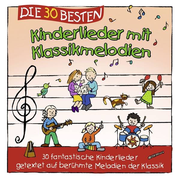Die 30 besten Kinderlieder mit Klassikmelodien, 1 Audio-CD 30 fantastische Kinderlieder getextet auf berühmte Melodien der Klassik