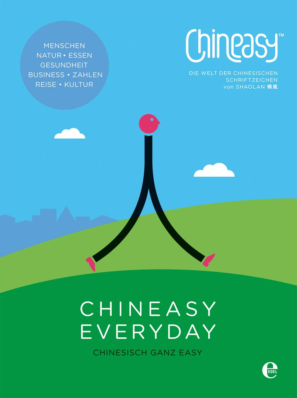 Chineasy Everyday - Die Welt der chinesischen Schriftzeichen Chinesisch ganz easy