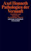 Pathologien der Vernunft Geschichte und Gegenwart der Kritischen Theorie