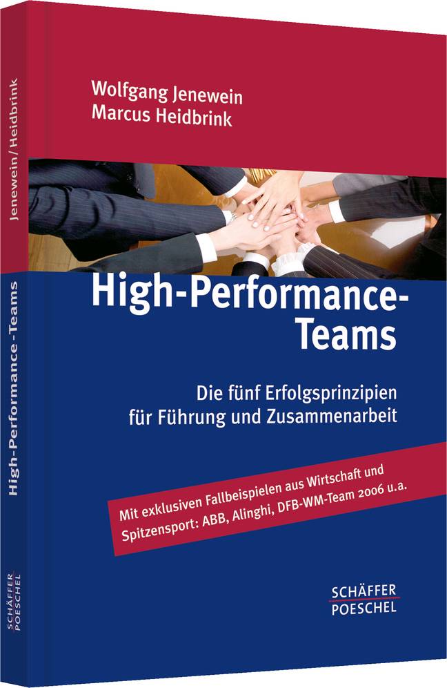 High-Performance-Teams Die fünf Erfolgsprinzipien für Führung und Zusammenarbeit. Mit exklusiven Fallbeispielen aus Wirtschaft und Spitzensport: AB