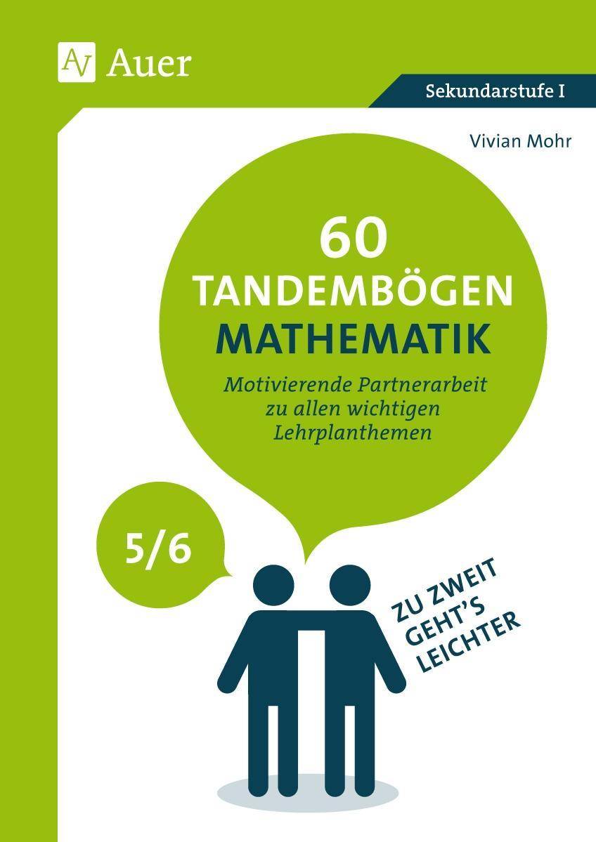 60 Tandembögen Mathematik in den Klassen 5 und 6 Zu zweit geht s leichter - motivierende Partnerarbeit zu allen wichtigen Lehrplanthemen