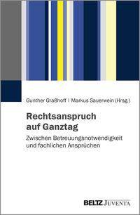Rechtsanspruch auf Ganztag Zwischen Betreuungsnotwendigkeit und fachlichen Ansprüchen