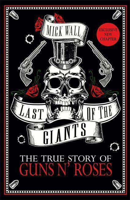 Last of the Giants The True Story of Guns N' Roses. Exclusive new chapter