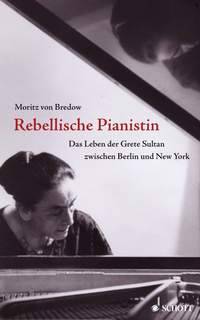 Rebellische Pianistin Das Leben der Grete Sultan zwischen Berlin und New York