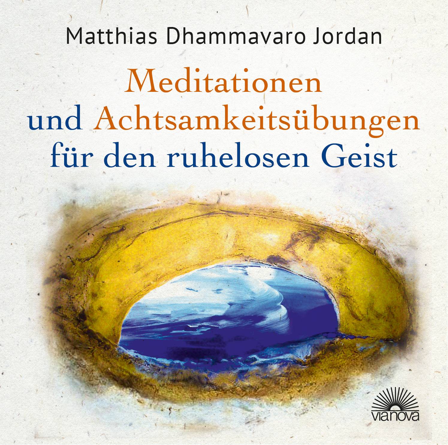Mediationen und Achtsamkeitsübungen für den ruhelosen Geist, 2 Audio-CDs Acht geführte Meditationen