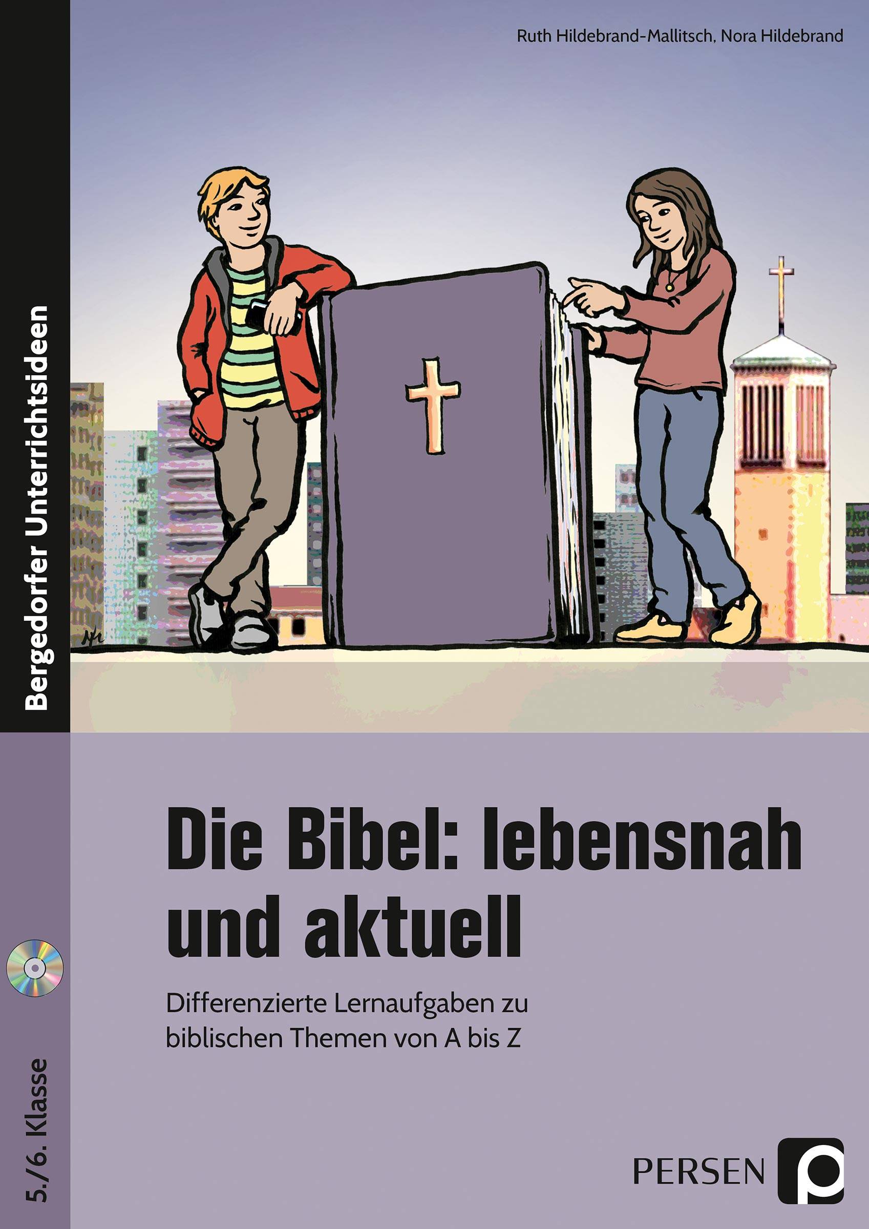 Die Bibel: lebensnah und aktuell Differenzierte Lernaufgaben zu biblischen Themen von A bis Z (5. und 6. Klasse)