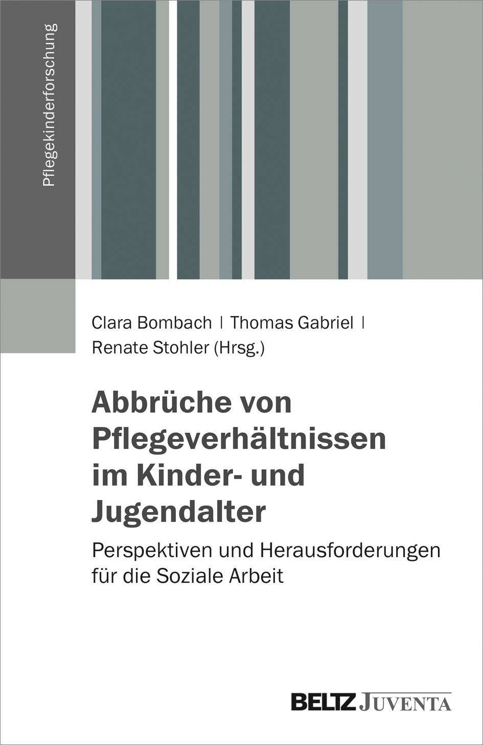 Abbrüche von Pflegeverhältnissen im Kindes- und Jugendalter Perspektiven und Herausforderungen für die Soziale Arbeit