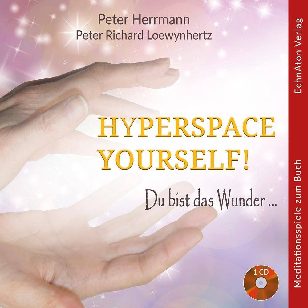 Hyperspace Yourself!, Audio-CD Du bist das Wunder . . .. Meditationsspiele zum Buch