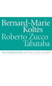 Roberto Zucco. Tabataba Aus d. Französ. v. Simon Werle