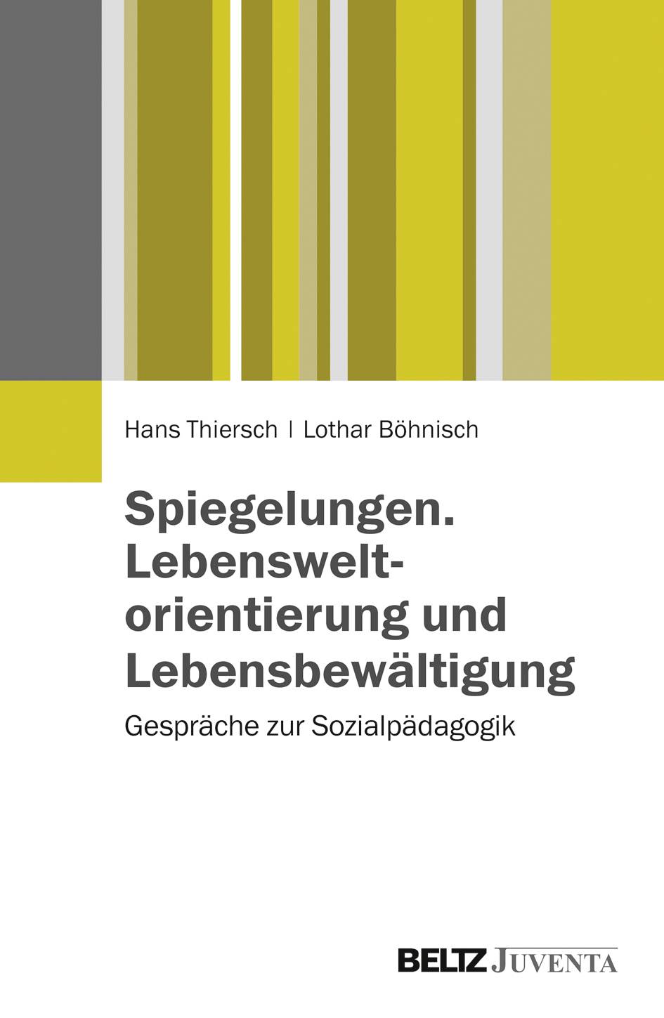 Spiegelungen. Lebensweltorientierung und Lebensbewältigung Gespräche zur Sozialpädagogik