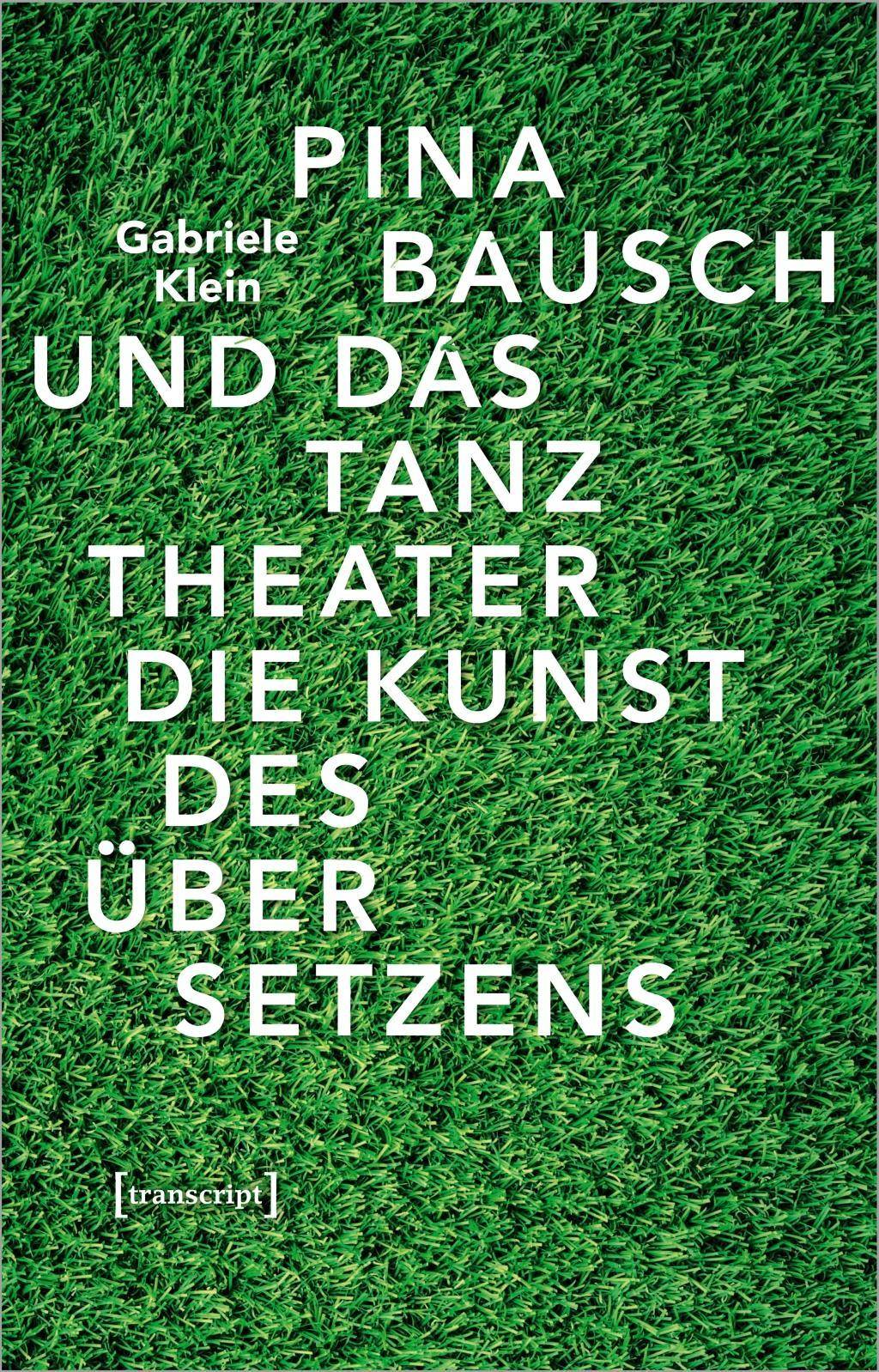 Pina Bausch und das Tanztheater Die Kunst des Übersetzens