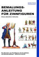 Bemalungsanleitung für Zinnfiguren Das Bemalen von Flachfiguren mit Acrylfarben und Künstlerölfarben - Schritt für Schritt