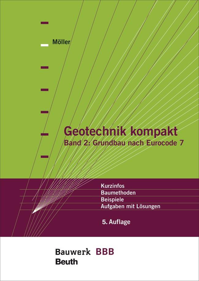 Grundbau nach Eurocode 7 Kurzinfos, Baumethoden, Beispiele, Aufgaben mit Lösungen