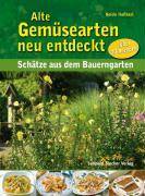 Alte Gemüsearten neu entdeckt Schätze aus dem Bauerngarten. Über 70 Rezepte!
