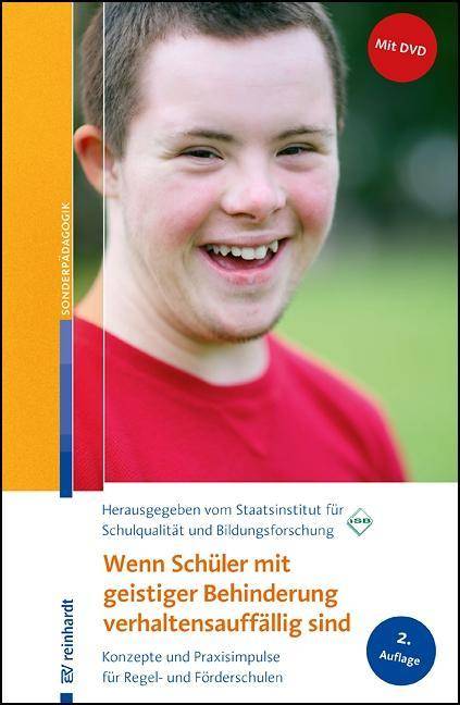 Wenn Schüler mit geistiger Behinderung verhaltensauffällig sind Konzepte und Praxisimpulse für Regel- und Förderschulen