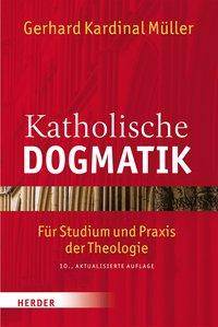 Katholische Dogmatik Für Studium und Praxis der Theologie