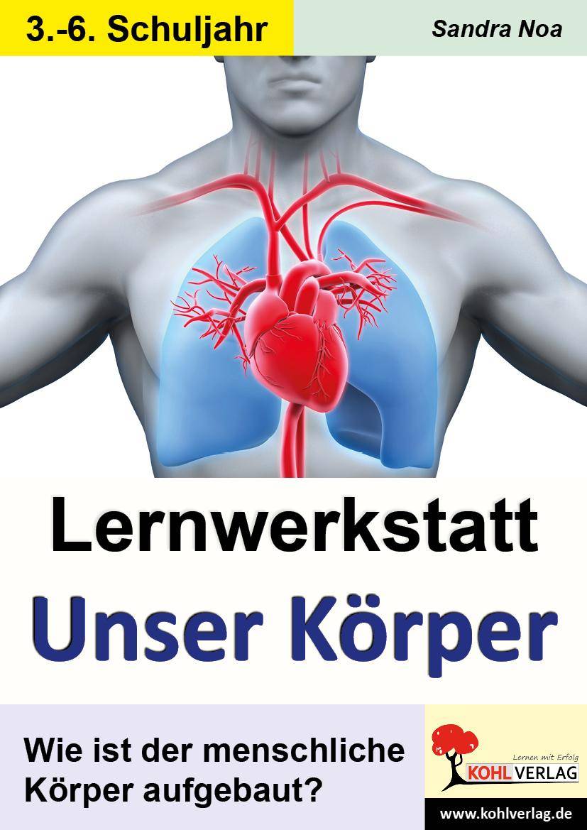 Lernwerkstatt Unser Körper Kurztexte, Aufgaben, Übungen, Sinnerfasendes Lesen, Mit Lösungen. Kopiervorlagen. 3./4. Schuljahr