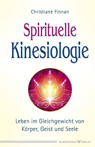 Spirituelle Kinesiologie Leben im Gleichgewicht von Körper, Geist und Seele