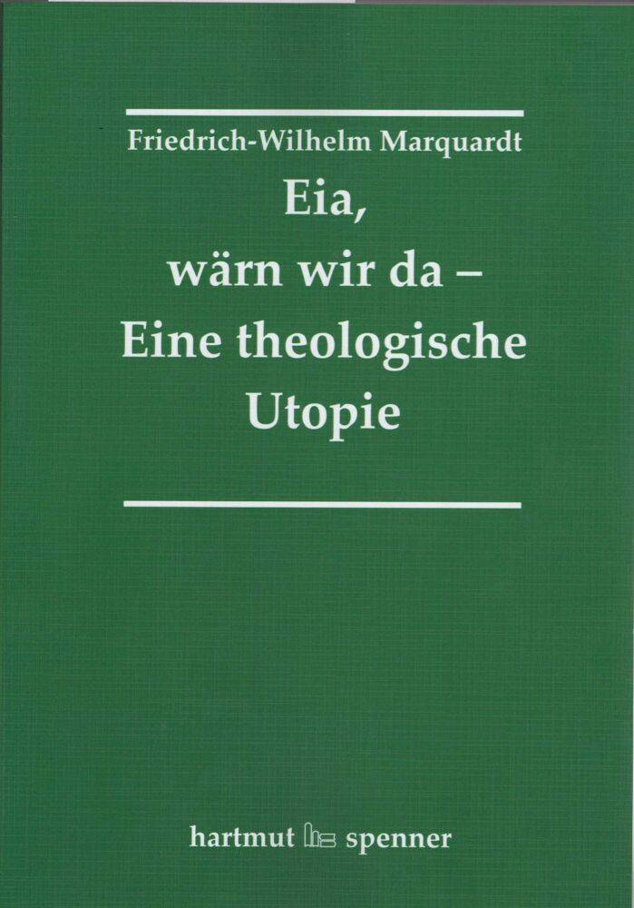 Eia, Wärn wir da - Eine theologische Utopie. Studienausgabe.