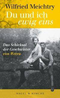 »Du und ich - ewig eins.« Das Schicksal der Geschwister von Werra