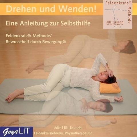 Drehen und Wenden! Bewusstheit durch Bewegung /Anleitung zur Selbsthilfe