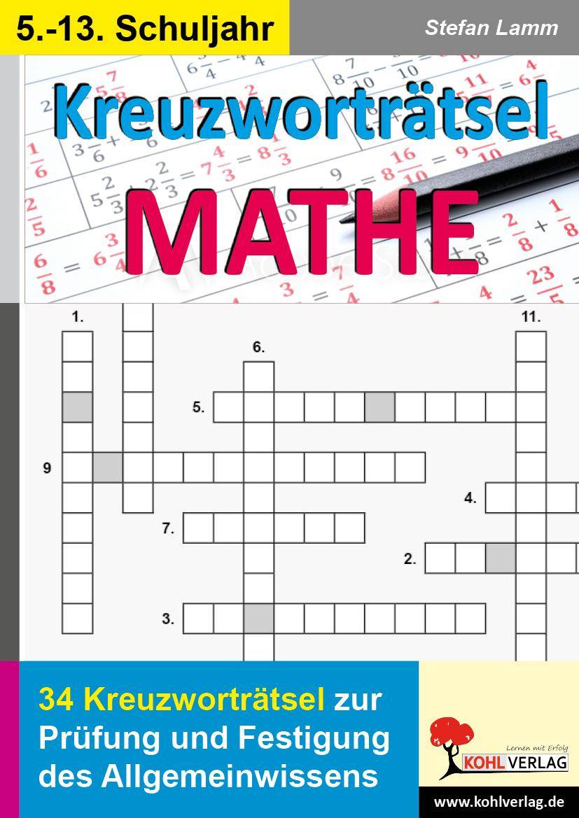 Kreuzworträtsel Mathematik 34 Kreuzworträtsel zur Prüfung und Festigung des Allgemeinwissens. 5.-10. Schuljahr