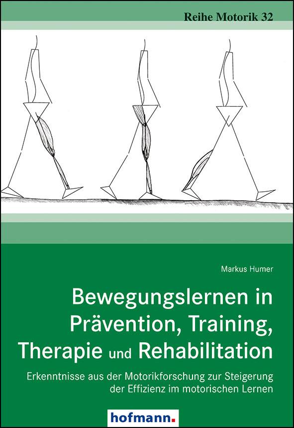 Bewegungslernen in Prävention, Training, Therapie und Rehabilitation Erkenntnisse aus der Motorikforschung zur Steigerung der Effizienz im motorische