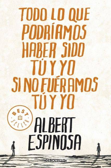 Todo Lo Que Podriamos Haber Sido Tu Y Yo Si No Fueramos Tu Y Yo