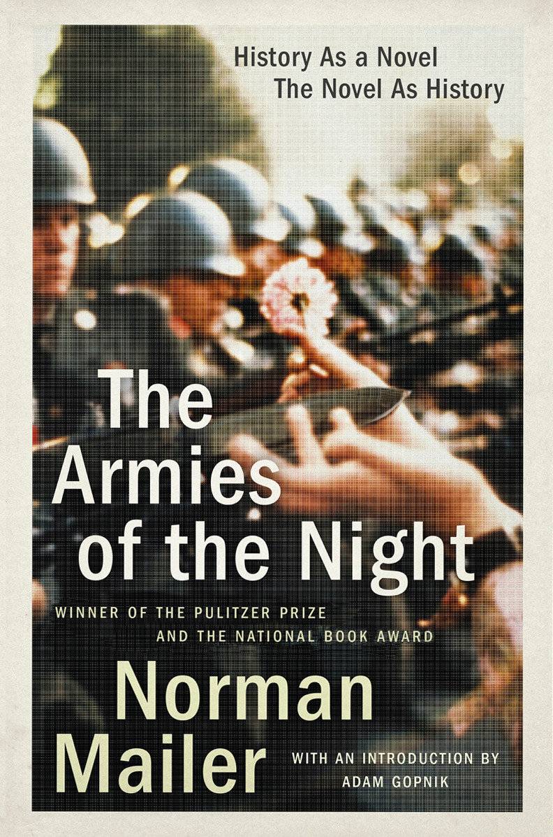 The Armies of the Night History as a Novel, the Novel as History. Winner of the National Book Award and the Pulitzer Prize 1969