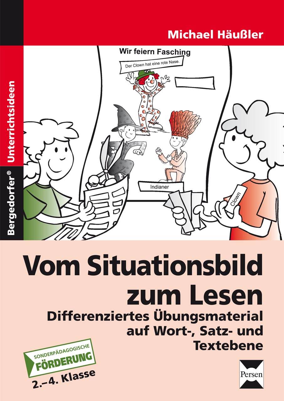 Vom Situationsbild zum Lesen Differenziertes Übungsmaterial auf Wort-, Satz- und Textebene (2. bis 4. Klasse)