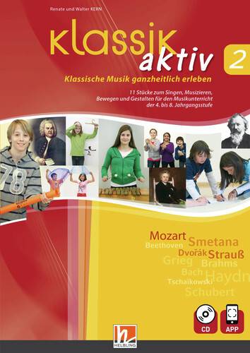 Klassik aktiv 2, mit 1 CD-ROM Klassische Musik ganzheitlich erleben. 12 Stücke zum Singen, Musizieren, Bewegen und Gestalten für den Musikunterricht
