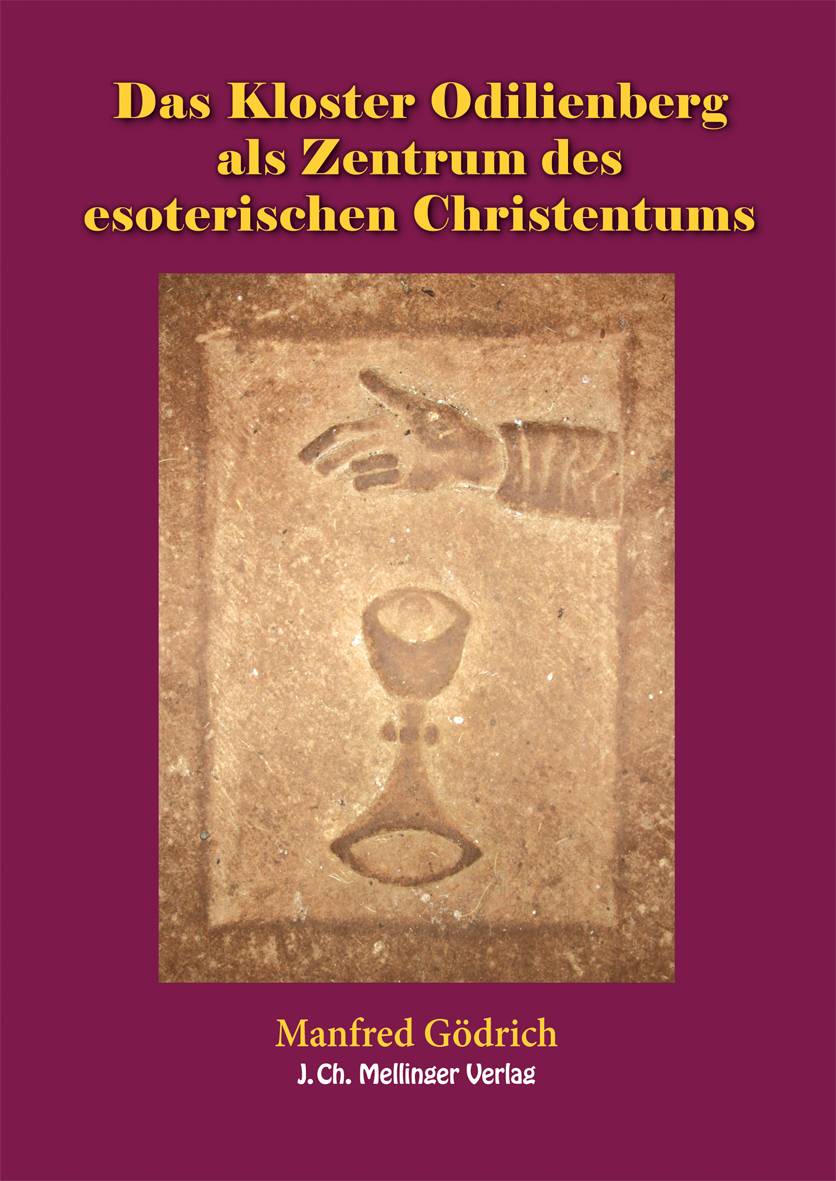 Das Kloster Odilienberg als Zentrum des esoterischen Christentums Das Geistesleben rund um den Odilienberg und dessen Verbindungen zum Orden der