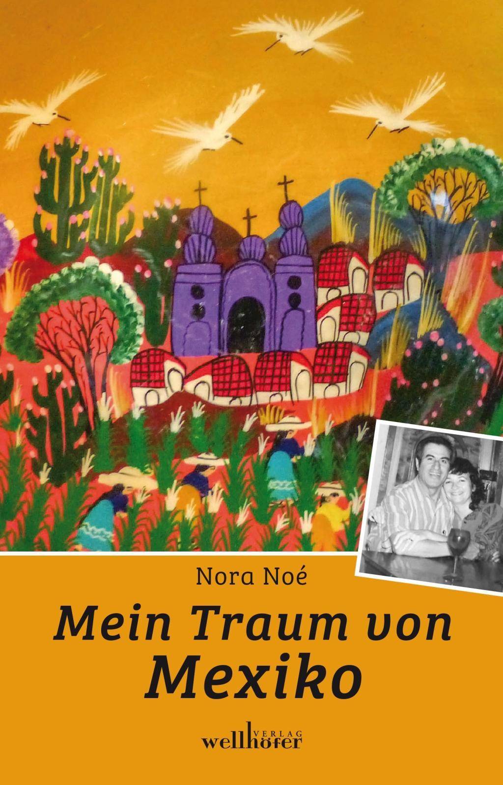 Mein Traum von Mexiko Biografischer Roman
