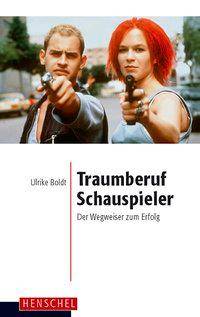 Traumberuf Schauspieler Der Wegweiser zum Erfolg
