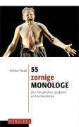 55 zornige Monologe Zum Vorsprechen, Studieren und Kennenlernen
