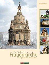 Die Dresdner Frauenkirche Ein Tagebuch des Wiederaufbaus
