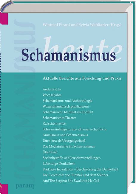 Schamanismus heute Aktuelle Berichte aus Forschung und Praxis