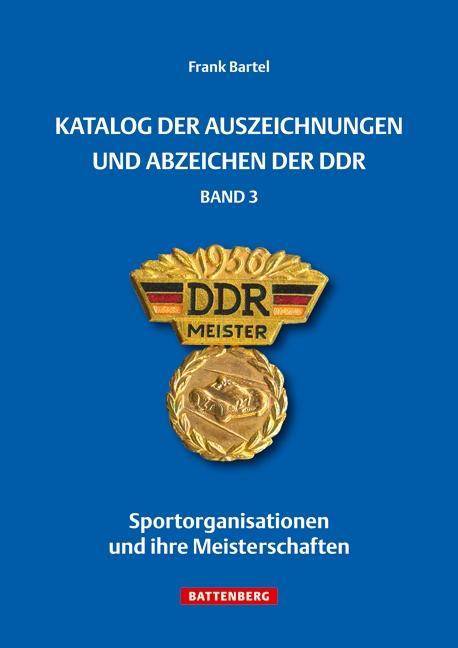 Katalog der Auszeichnungen und Abzeichen der DDR. Bd.3 Sportorganisationen und ihre Meisterschaften