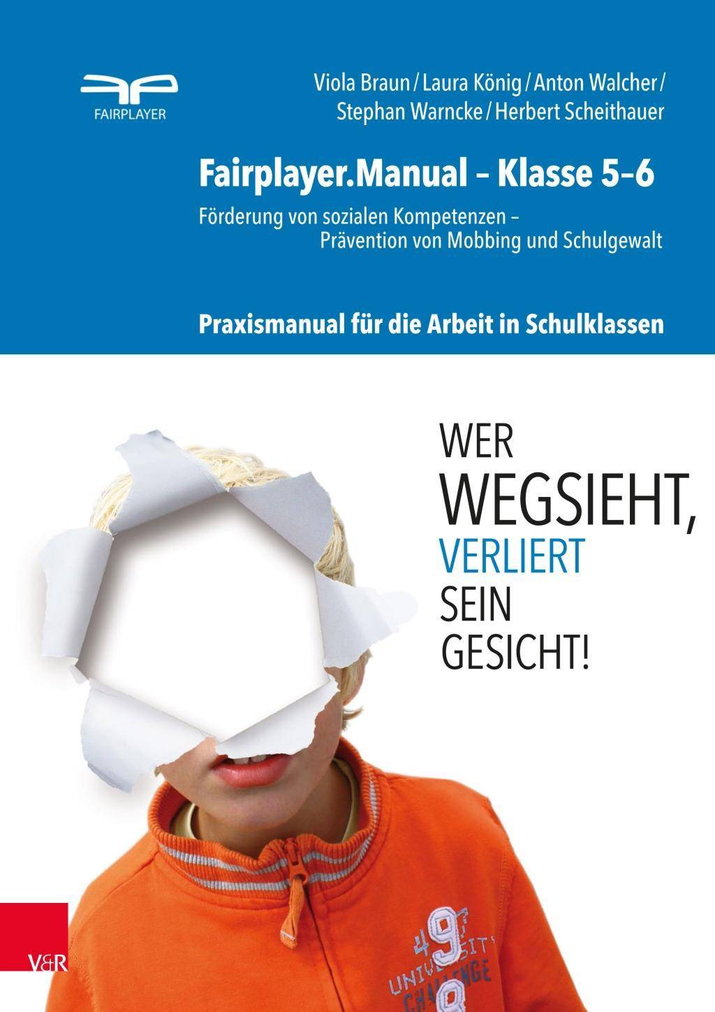 fairplayer.manual- Klasse 5-6 Förderung von sozialen Kompetenzen - Prävention von Mobbing und Schulgewalt. Praxismanual für die Arbeit in Schulklas