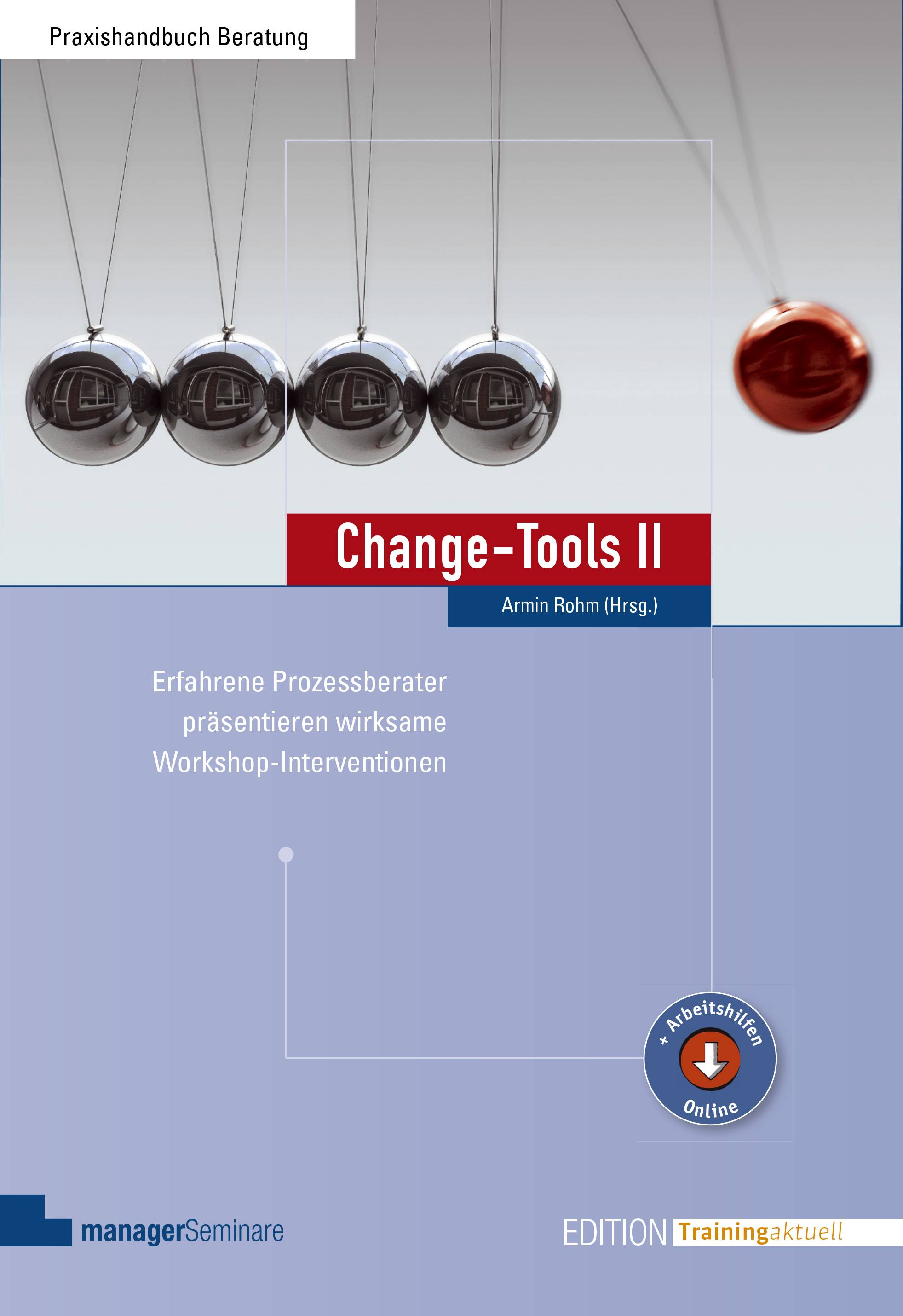 Change-Tools. Tl.2 Erfahrene Prozessberater präsentieren wirksame Workshop-Interventionen. Mit Online-Zugang