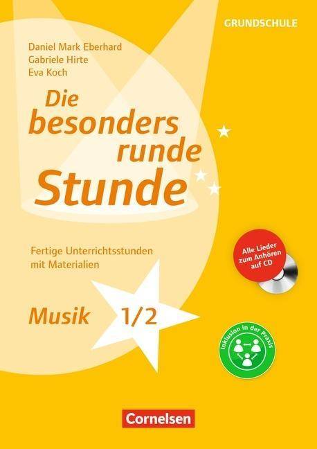 Die besonders runde Stunde - Grundschule Musik - Klasse 1/2 (2. Auflage) - Fertige Unterrichtsstunden mit Materialien - Kopiervorlagen mit Audio-CD