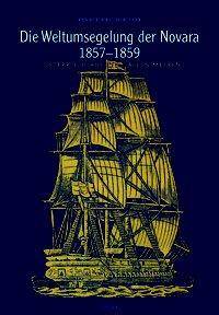 Die Weltumsegelung der Novara 1857-1859 Österreich auf allen Meeren