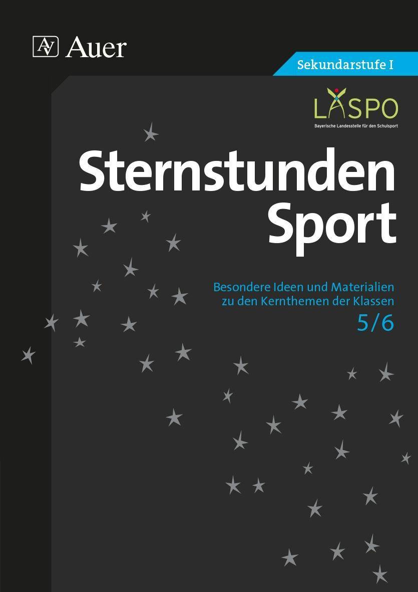 Sternstunden Sport 5-6 Besondere Ideen und Materialien zu den Kernthemen der Klassen 5 und 6
