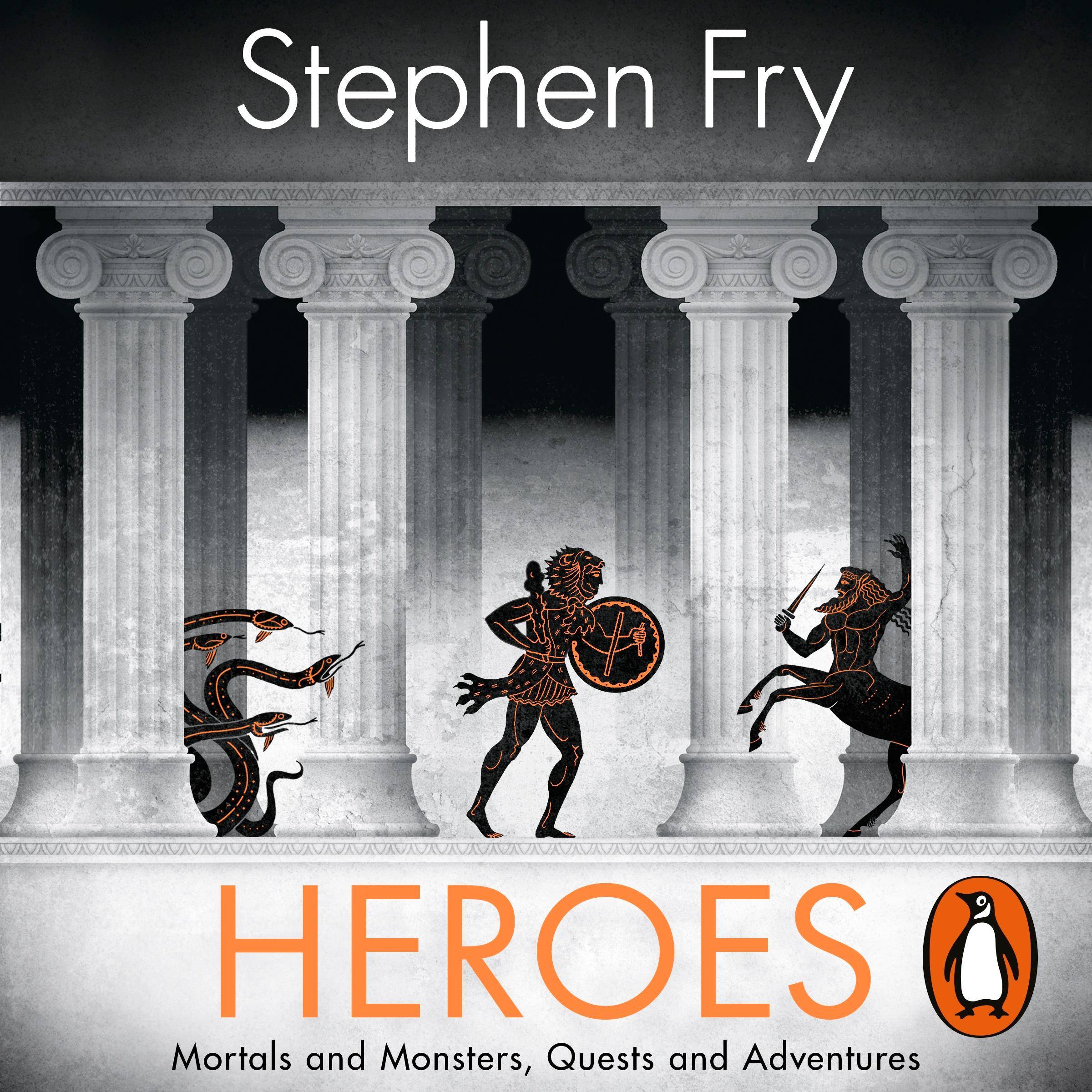Heroes The myths of the Ancient Greek heroes retold