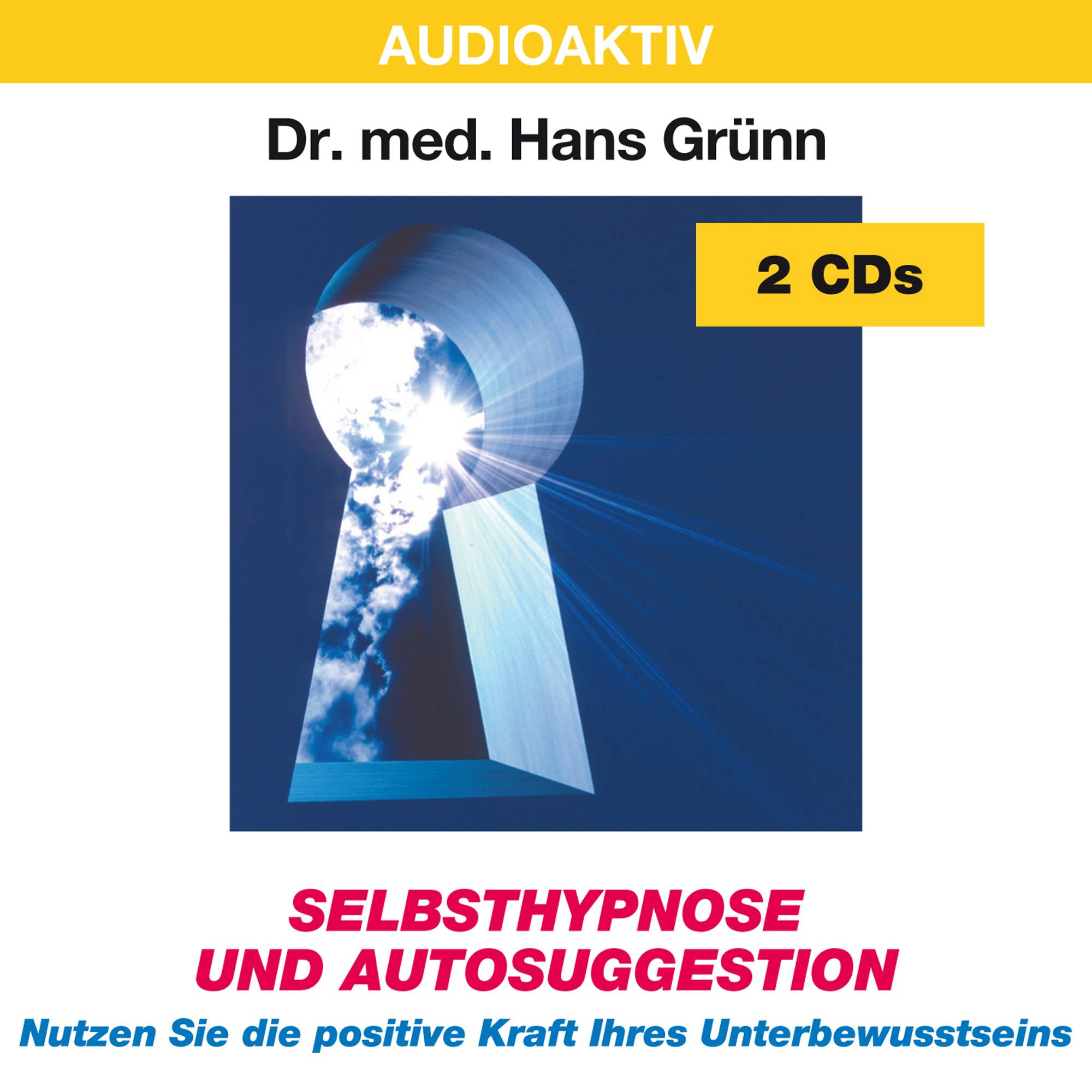 Selbsthypnose und Autosuggestion, 2 Audio-CDs Nutzen Sie die positive Kraft Ihres Unterbewusstseins