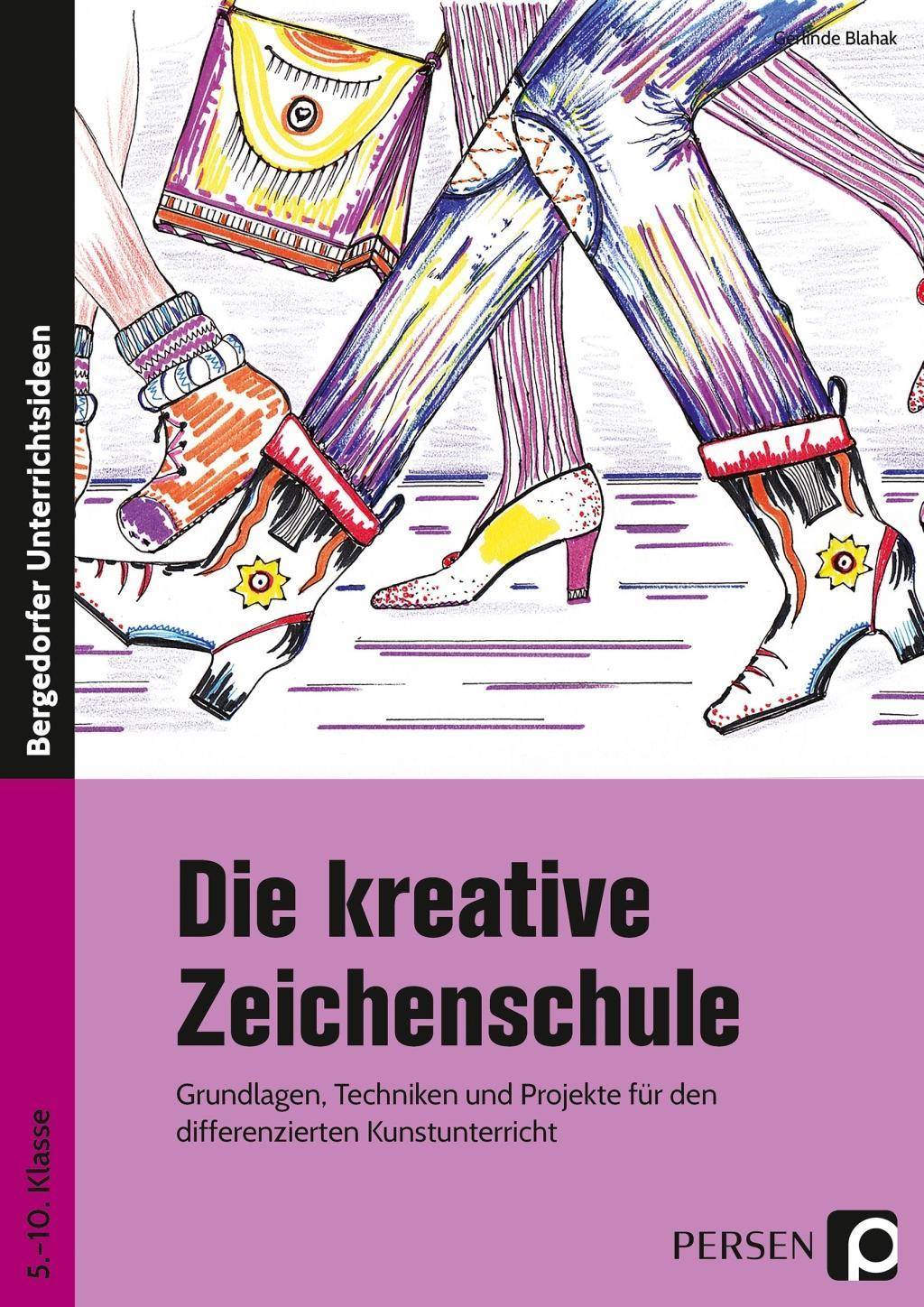 Die kreative Zeichenschule Grundlagen, Techniken und Projekte für den differenzierten Kunstunterricht (5. bis 10. Klasse)