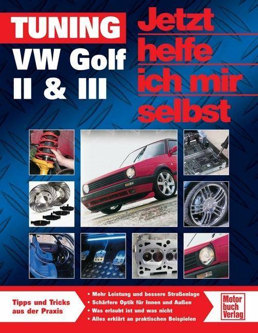 Tuning VW Golf II & III Tuning VW Gold II & III - Tipps und Tricks aus der Praxis, Sonderband, Jetzt helfe ich mir selbst