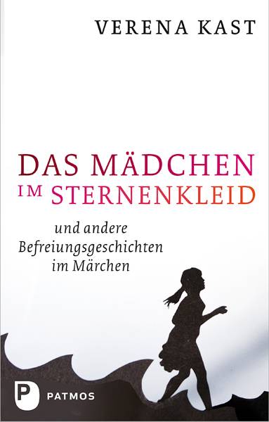 Das Mädchen im Sternenkleid Und andere Befreiungsgeschichten im Märchen