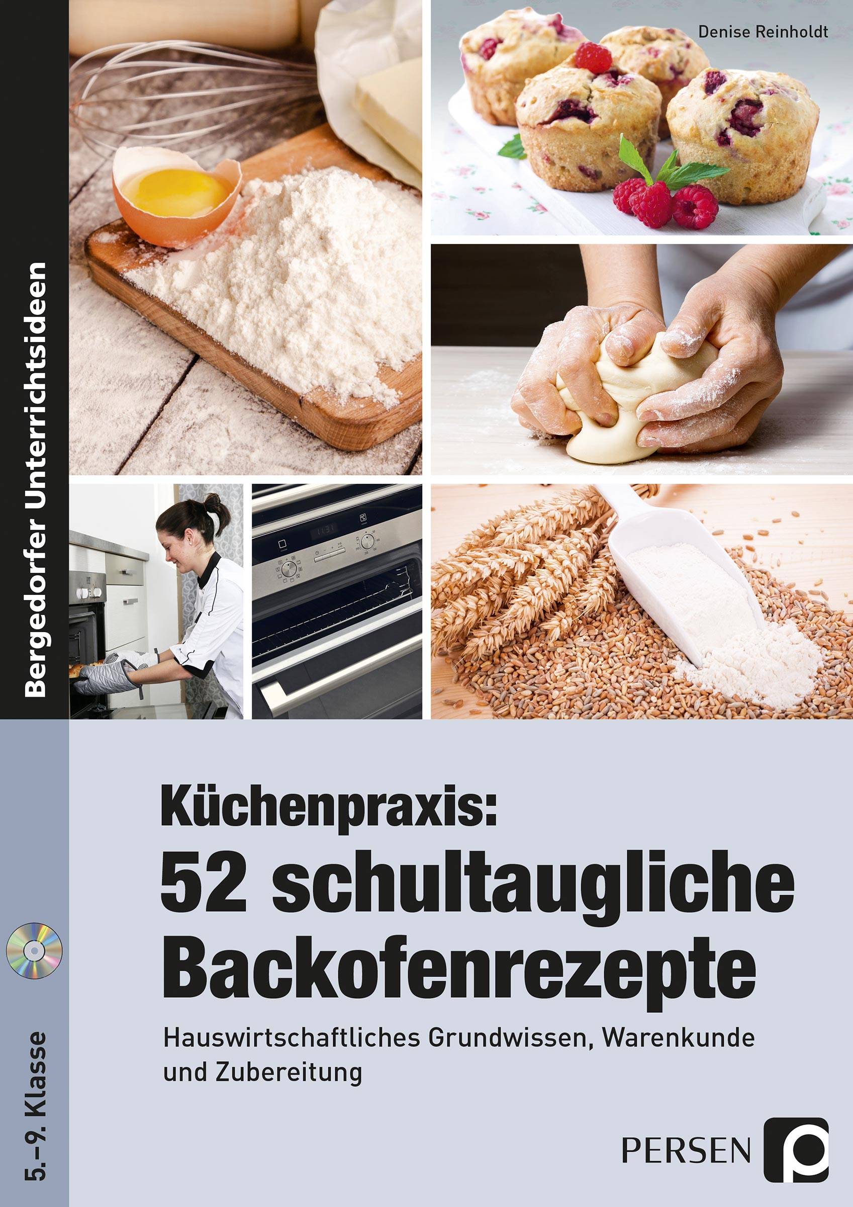 Küchenpraxis: 52 schultaugliche Backofenrezepte Hauswirtschaftliches Grundwissen, Warenkunde und Zubereitung (5. bis 9. Klasse)