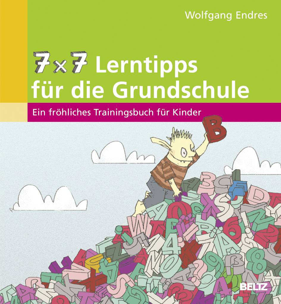 7 x 7 Lerntipps für die Grundschule Ein fröhliches Trainingsbuch für Kinder (1. bis 5. Klasse)